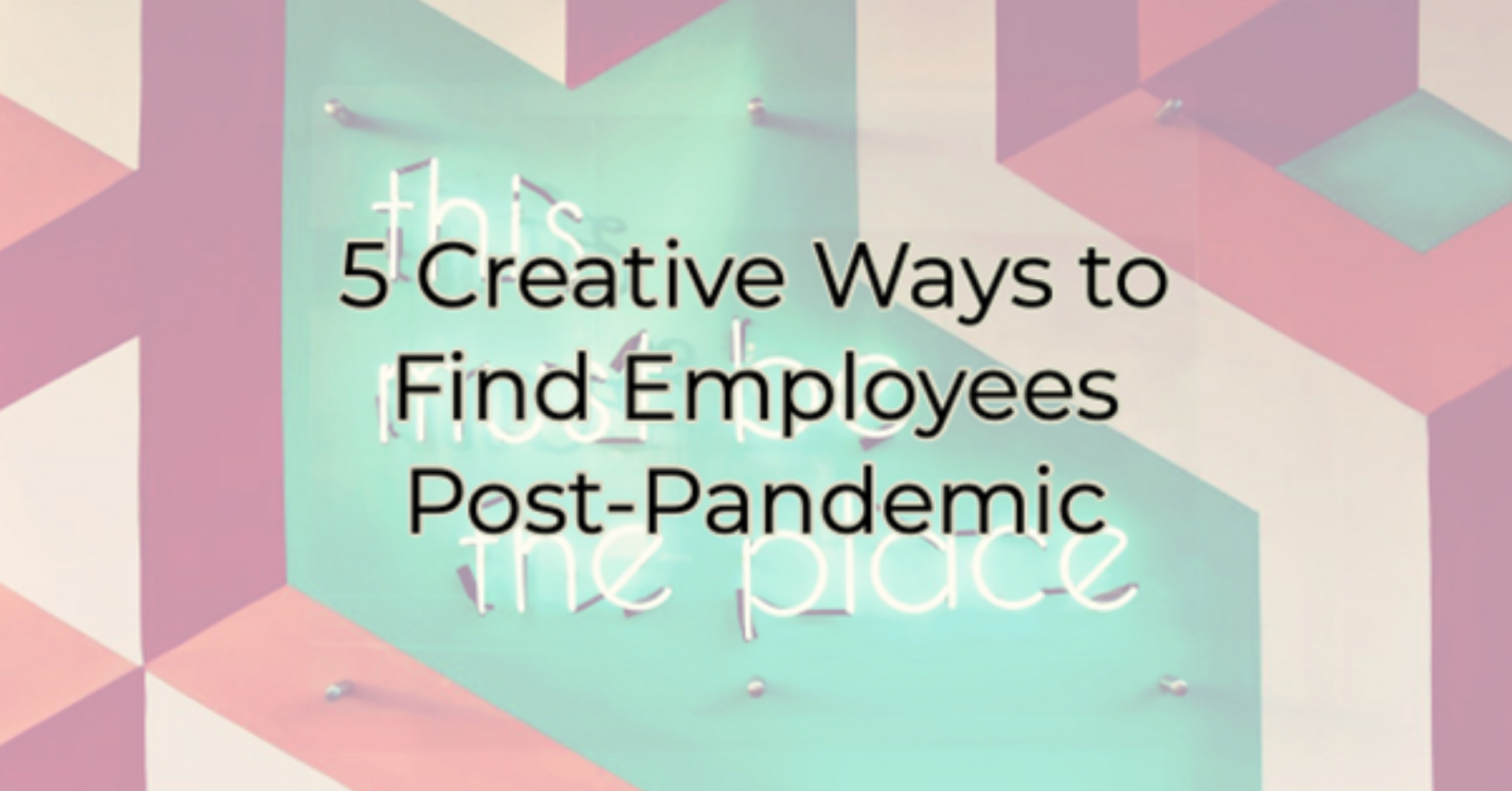 5 Creative Ways To Find Employees Post Pandemic   Miramar Pembroke