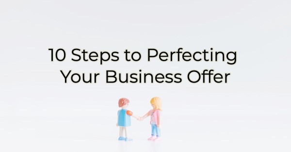 10 Steps to Perfecting Your Business Offer - Humboldt Chamber